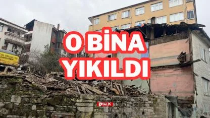 O BİNA YIKILDI