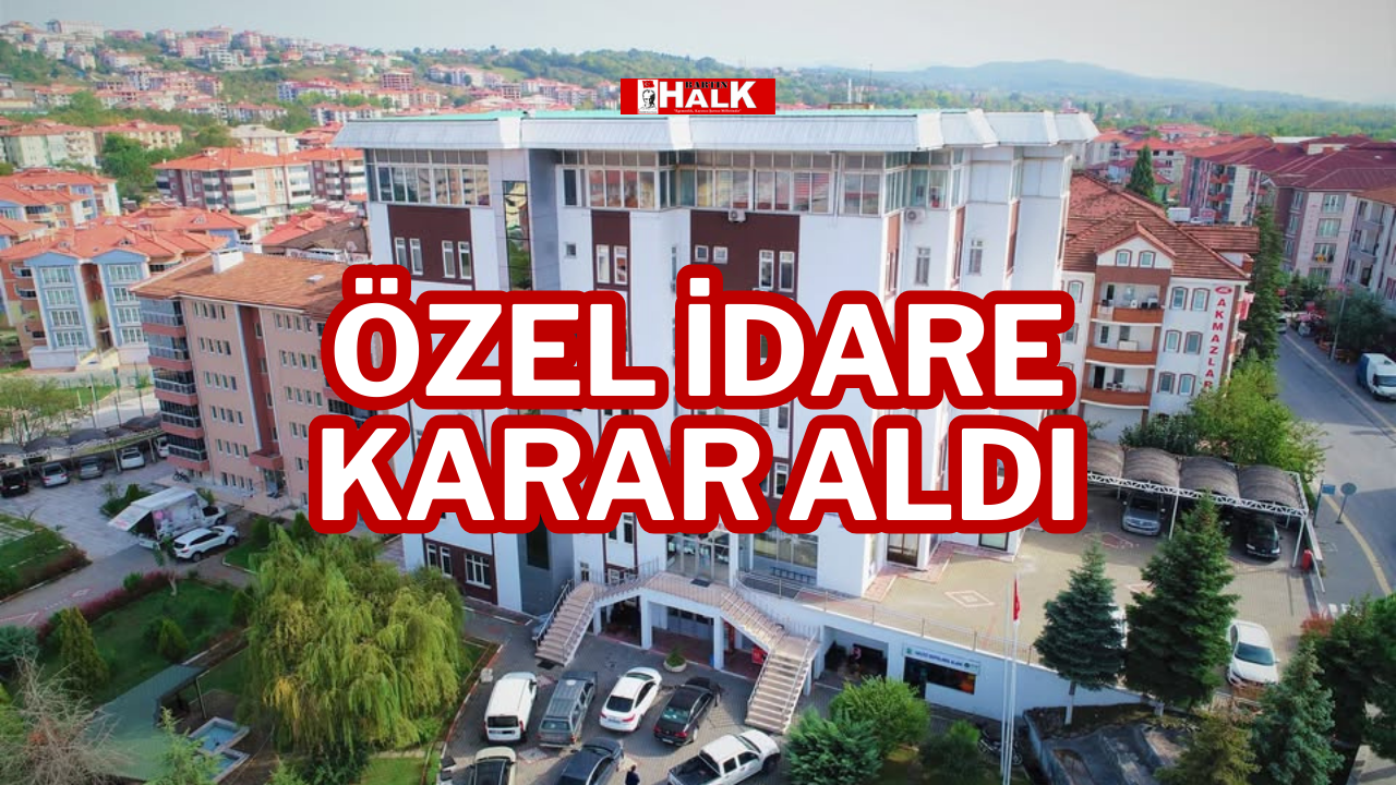 ÖZEL İDARE KARAR ALDI