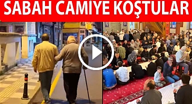 Sabah camiye koştular