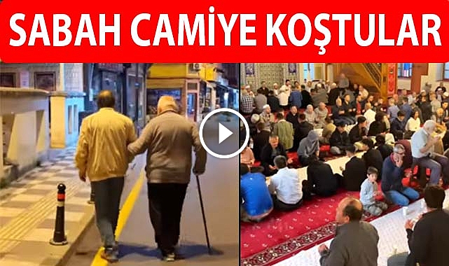 Sabah camiye koştular